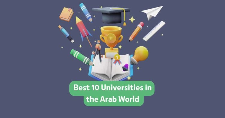 Best 10 Universities in the Arab World